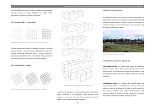 43
PROYECTO DE VIVIENDA SOCIAL Y REFORMA URBANA HABITACIONAL PARA LA LAGUNA DE SAN ANTONIO EN LA CIUDAD DE RIOBAMBA
Con estos elementos se busca las formas y alternativas de los prototipos
utilizando categorias del diseño: Desplazamiento, ruptura, Nucleo
especializado, diversidad, crecimiento, flexibilidad.
2.9.3.2 ESTRUCTURA ESTABILIDAD:
Grafico 103 Malla reticular, fuente: Arquitectura forma y espacio Francis Ching. Pág. 87
La malla estructural que encierra a los modulos es uniforme, sirve como
base para el diseño y se puede sujetar a la industrializacion para mayor
facilidad constructiva optimizando dinero y recursos; teniendo asi
arquitectura desarrollada en menos de la mitad del tiempo que demoran
los sistemas constructivos tradicionales y se puede transportar.
2.9.3.3 GEOMETRIA / FORMA:
Grafico 104 Malla reticular, fuente: Arquitectura, forma y espacio/ F. Ching Pág. 87
Grafico 105 Alternativas de Configuración, fuente: Autor TDG
La geometria es modulada por la trama tridimensional del modulo base,
permite variaciones en su configuracion, puede plantearse varios
prototipos con una misma base estructural, o un prototipo que pueda
cambiar, crecer o modificarse según la necesidad.
2.9.3.4 ESTETICO ESPACIAL:
El desarrollo del proyecto repercute en la visión paisajística del lugar, en
donde resalta el hito natural constituido por la laguna y por el límite rural
inmediato, la estética entonces constituye al proyecto a nivel urbano con
la intención integrarse con el fondo paisajístico y crear una nueva visión
del barrio san Antonio de la Laguna.
Grafico 106 fotografía del sitio, fuente: Autor TDG
2.9.4 FUNCIONALIDAD DEL PROYECTO:
Funcionalidad interna: La vivienda debe brindar las condiciones
idóneas de confort y a la vez ahorrar energía, para lograr este cometido
se pueden aplicar los conocimientos de arquitectura bioclimática, ya que
se desarrolla una relación pasiva con el ambiente natural en el cual está
implantado.
Funcionalidad externa: La vivienda como prototipo marca una
transición urbana desde lo consolidado hacia lo rural, que remarca una
condición espacial en desintegración en donde es posible integrar las
áreas verdes y recreativas como espacios necesarios para la vida
comunitaria, además de fomentar el cuidado y respeto por la naturaleza
promoviendo el desarrollo sostenible, turismo y recreación.
 