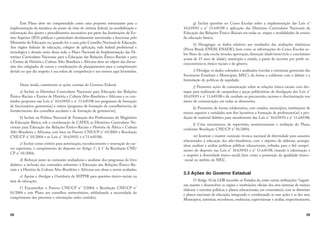 28
Este Plano deve ser compreendido como uma proposta estruturante para a
implementação da temática, do ponto de vista do sistema federal, na sensibilização e
informação dos ajustes e procedimentos necessários por parte das Instituições de En-
sino Superior (IES) públicas e particulares devidamente autorizadas a funcionar pelo
Ministério da Educação ou, quando for o caso, pelo Conselho Nacional de Educação.
Aos órgãos federais de educação, colégios de aplicação, rede federal profissional e
tecnológica e demais entes dessa rede, o Plano Nacional de Implementação das Di-
retrizes Curriculares Nacionais para a Educação das Relações Étnico-Raciais e para
o Ensino de História e Cultura Afro-Brasileira e Africana deve ser objeto das discus-
sões dos colegiados de cursos e coordenações de planejamentos para o cumprimento
devido no que diz respeito à sua esfera de competência e nos termos aqui levantados.
Desse modo, constituem-se ações centrais do Governo Federal:
a) Incluir as Diretrizes Curriculares Nacionais para Educação das Relações
Étnico-Raciais e Ensino de História e Cultura Afro-Brasileira e Africana e os con-
teúdos propostos nas Leis n° 10.639/03 e n° 11.645/08 nos programas de formação
de funcionários, gestores(as) e outros (programa de formação de conselheiros/as, de
fortalecimento dos conselhos escolares e de formação de gestores/as);
b) Incluir na Política Nacional de Formação dos Profissionais do Magistério
da Educação Básica, sob a coordenação da CAPES, as Diretrizes Curriculares Na-
cionais para Educação das Relações Étnico-Raciais e História da África e Cultura
Afro-Brasileira e Africana, com base no Parecer CNE/CP n° 03/2004 e Resolução
CNE/CP n° 01/2004 e as Leis n° 10.639/03 e n°11.645/08;
c) Incluir como critério para autorização, reconhecimento e renovação de cur-
sos superiores, o cumprimento do disposto no Artigo 1°, § 1° da Resolução CNE/
CP n° 01/2004;
d) Reforçar junto às comissões avaliadoras e analistas dos programas do livro
didático a inclusão dos conteúdos referentes à Educação das Relações Étnico-Ra-
ciais e à História da Cultura Afro-Brasileira e Africana nas obras a serem avaliadas;
e) Apoiar e divulgar a Ouvidoria da SEPPIR para questões étnico-raciais na
área de educação;
f) Encaminhar o Parecer CNE/CP n° 3/2004, a Resolução CNE/CP n°
01/2004 e este Plano aos conselhos universitários, sublinhando a necessidade do
cumprimento dos preceitos e orientações neles contidos;
29
g) Incluir questões no Censo Escolar sobre a implementação das Leis n°
10.639/03 e n° 11.645/08 e aplicação das Diretrizes Curriculares Nacionais da
Educação das Relações Étnico-Raciais em todas as etapas e modalidades de ensino
da educação básica;
h) Desagregar os dados relativos aos resultados das avaliações sistêmicas
(Prova Brasil, ENEM, ENADE), bem como as informações do Censo Escolar so-
bre fluxo de cada escola (evasão, aprovação, distorção idade/série/ciclo e concluintes
acima de 15 anos de idade), município e estado, a partir de recortes por perfis so-
cioeconômicos, étnico-raciais e de gênero;
i) Divulgar os dados coletados e analisados (escolas e estruturas gerenciais das
Secretarias Estaduais e Municipais, MEC), de forma a colaborar com o debate e a
formulação de políticas de equidade;
j) Promover ações de comunicação sobre as relações étnico-raciais com des-
taque para realização de campanhas e peças publicitárias de divulgação das Leis n°
10.639/03 e n° 11.645/08 e de combate ao preconceito, racismo e discriminação nos
meios de comunicação, em todas as dimensões;
k) Promover, de forma colaborativa, com estados, municípios, instituições de
ensino superior e entidades sem fins lucrativos a formação de professores(as) e pro-
dução de material didático para atendimento das Leis n° 10.639/03 e n° 11.645/08;
l) Criar mecanismos de supervisão, monitoramento e avaliação do Plano,
conforme Resolução CNE/CP n° 01/2004;
m) Instituir e manter comissão técnica nacional de diversidade para assuntos
relacionados à educação dos afro-brasileiros, com o objetivo de elaborar, acompa-
nhar, analisar e avaliar políticas públicas educacionais, voltadas para o fiel cumpri-
mento do disposto nas Leis n° 10.639/03 e n° 11.645/08, visando à valorização e
o respeito à diversidade étnico-racial, bem como a promoção da igualdade étnico-
-racial no âmbito do MEC.
3.3 Ações do Governo Estadual
O Artigo 10 da LDB incumbe os Estados de, entre outras atribuições: “organi-
zar, manter e desenvolver os órgãos e instituições oficiais dos seus sistemas de ensino;
elaborar e executar políticas e planos educacionais, em consonância com as diretrizes
e planos nacionais de educação, integrando e coordenando as suas ações e as dos seus
Municípios; autorizar, reconhecer, credenciar, supervisionar e avaliar, respectivamente,
 