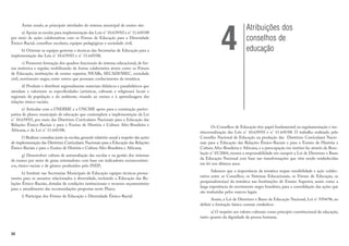 32
Assim sendo, as principais atividades do sistema municipal de ensino são:
a) Apoiar as escolas para implementação das Leis n° 10.639/03 e n° 11.645/08
por meio de ações colaborativas com os Fóruns de Educação para a Diversidade
Étnico-Racial, conselhos escolares, equipes pedagógicas e sociedade civil;
b) Orientar as equipes gestoras e técnicas das Secretarias de Educação para a
implementação das Leis n° 10.639/03 e n° 11.645/08;
c) Promover formação dos quadros funcionais do sistema educacional, de for-
ma sistêmica e regular, mobilizando de forma colaborativa atores como os Fóruns
de Educação, instituições de ensino superior, NEABs, SECADI/MEC, sociedade
civil, movimento negro, entre outros que possuam conhecimento da temática;
d) Produzir e distribuir regionalmente materiais didáticos e paradidáticos que
atendam e valorizem as especificidades (artísticas, culturais e religiosas) locais e
regionais da população e do ambiente, visando ao ensino e à aprendizagem das
relações étnico-raciais;
e) Articular com a UNDIME e a UNCME apoio para a construção partici-
pativa de planos municipais de educação que contemplem a implementação da Lei
n° 10.639/03, por meio das Diretrizes Curriculares Nacionais para a Educação das
Relações Étnico-Raciais e para o Ensino de História e Cultura Afro-Brasileira e
Africana, e da Lei n° 11.645/08;
f) Realizar consultas junto às escolas,gerando relatório anual a respeito das ações
de implementação das Diretrizes Curriculares Nacionais para a Educação das Relações
Étnico-Raciais e para o Ensino de História e Cultura Afro-Brasileira e Africana;
g) Desenvolver cultura de autoavaliação das escolas e na gestão dos sistemas
de ensino por meio de guias orientadores com base em indicadores socioeconômi-
cos, étnico-raciais e de gênero produzidos pelo INEP;
h) Instituir nas Secretarias Municipais de Educação equipes técnicas perma-
nentes para os assuntos relacionados à diversidade, incluindo a Educação das Re-
lações Étnico-Raciais, dotadas de condições institucionais e recursos orçamentários
para o atendimento das recomendações propostas neste Plano;
i) Participar dos Fóruns de Educação e Diversidade Étnico-Racial.
Os Conselhos de Educação têm papel fundamental na regulamentação e ins-
titucionalização das Leis n° 10.639/03 e n° 11.645/08. O trabalho realizado pelo
Conselho Nacional de Educação na produção das Diretrizes Curriculares Nacio-
nais para a Educação das Relações Étnico-Raciais e para o Ensino de História e
Cultura Afro-Brasileira e Africana, e a preocupação em instituí-las através da Reso-
lução n° 01/2004, mostra a responsabilidade em cumprir a Lei de Diretrizes e Bases
da Educação Nacional com base nas transformações que vêm sendo estabelecidas
em lei nos últimos anos.
Sabemos que a importância da temática requer sensibilidade e ação colabo-
rativa entre os Conselhos, os Sistemas Educacionais, os Fóruns de Educação, os
pesquisadores(as) da temática nas Instituições de Ensino Superior, assim como a
larga experiência do movimento negro brasileiro, para a consolidação das ações que
são traduzidas pelos marcos legais.
Assim, a Lei de Diretrizes e Bases da Educação Nacional, Lei n° 9394/96, ao
definir a formação básica comum estabelece:
a) O respeito aos valores culturais como princípio constitucional da educação,
tanto quanto da dignidade da pessoa humana;
Atribuições dos
conselhos de
educação
4
 