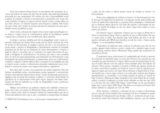 88
Como bem salientou Frantz Fanon5
, os descendentes dos mercadores de es-
cravos, dos senhores de ontem, não têm, hoje, de assumir culpa pelas desumanidades
provocadas por seus antepassados. No entanto, têm eles a responsabilidade moral
e política de combater o racismo, as discriminações e, juntamente com os que vêm
sendo mantidos à margem, os negros, construir relações raciais e sociais sadias, em
que todos cresçam e se realizem enquanto seres humanos e cidadãos. Não fossem
por estas razões, eles a teriam de assumir, pelo fato de usufruírem do muito que o
trabalho escravo possibilitou ao país.
Assim sendo, a educação das relações étnico-raciais impõe aprendizagens en-
tre brancos e negros, trocas de conhecimentos, quebra de desconfianças, projeto
conjunto para construção de uma sociedade justa, igual, equânime.
Combater o racismo, trabalhar pelo fim da desigualdade social e racial, em-
preender reeducação das relações étnico-raciais não são tarefas exclusivas da escola.
As formas de discriminação de qualquer natureza não têm o seu nascedouro na
escola, porém o racismo, as desigualdades e discriminações correntes na sociedade
perpassam por ali. Para que as instituições de ensino desempenhem a contento o
papel de educar, é necessário que se constituam em espaço democrático de pro-
dução e divulgação de conhecimentos e de posturas que visam a uma sociedade
justa. A escola tem papel preponderante para eliminação das discriminações e para
emancipação dos grupos discriminados, ao proporcionar acesso aos conhecimentos
científicos, a registros culturais diferenciados, à conquista de racionalidade que rege
as relações sociais e raciais, a conhecimentos avançados, indispensáveis para conso-
lidação e concerto das nações como espaços democráticos e igualitários.
Para obter êxito, a escola e seus professores não podem improvisar. Têm que
desfazer mentalidade racista e discriminadora secular, superando o etnocentrismo
europeu, reestruturando relações étnico-raciais e sociais, desalienando processos pe-
dagógicos. Isto não pode ficar reduzido a palavras e a raciocínios desvinculados da
experiência de ser inferiorizados vivida pelos negros, tampouco das baixas classi-
ficações que lhe são atribuídas nas escalas de desigualdades sociais, econômicas,
educativas e políticas.
Diálogo com estudiosos que analisam, criticam estas realidades e fazem pro-
postas, bem como com grupos do Movimento Negro, presentes nas diferentes re-
giões e estados, assim como em inúmeras cidades, são imprescindíveis para que se
vençam discrepâncias entre o que se sabe e a realidade, se compreendam concepções
5 FRANTZ, Fanon. Os Condenados da Terra. 2. ed. Rio de Janeiro: Civilização Brasileira, 1979.
89
e ações, uns dos outros, se elabore projeto comum de combate ao racismo e às
discriminações.
Temos, pois, pedagogias de combate ao racismo e às discriminações por criar.
É claro que há experiências de professores e de algumas escolas, ainda isoladas, que
muito vão ajudar. Para empreender a construção dessas pedagogias, é fundamental
que se desfaçam alguns equívocos. Um deles diz respeito à preocupação de pro-
fessores no sentido de designar ou não seus alunos negros como negros ou como
pretos, sem ofensas.
Em primeiro lugar, é importante esclarecer que ser negro no Brasil não se
limita às características físicas. Trata-se, também, de uma escolha política. Por isso,
o é quem assim se define. Em segundo lugar, cabe lembrar que preto é um dos
quesitos utilizados pelo IBGE para classificar, ao lado dos outros – branco, pardo,
indígena – a cor da população brasileira.
Pesquisadores de diferentes áreas, inclusive da educação, para fins de seus
estudos, agregam dados relativos a pretos e pardos sob a categoria negros, já que
ambos reúnem, conforme alerta o Movimento Negro, aqueles que reconhecem sua
ascendência africana.
É importante tomar conhecimento da complexidade que envolve o processo
de construção da identidade negra em nosso país. Processo esse, marcado por uma
sociedade que, para discriminar os negros, utiliza-se tanto da desvalorização da cul-
tura de matriz africana como dos aspectos físicos herdados pelos descendentes de
africanos. Nesse processo complexo, é possível, no Brasil, que algumas pessoas de
tez clara e traços físicos europeus, em virtude de o pai ou a mãe ser negro(a), se de-
signarem negros; que outros, com traços físicos africanos, se digam brancos. É pre-
ciso lembrar que o termo negro começou a ser usado pelos senhores para designar
pejorativamente os escravizados e este sentido negativo da palavra se estende até
hoje. Contudo, o Movimento Negro ressignificou esse termo dando-lhe um sentido
político e positivo. Lembremos os motes muito utilizados no final dos anos 1970
e no decorrer dos anos 1980, 1990: Negro é lindo! Negra, cor da raça brasileira!
Negro que te quero negro! 100% Negro! Não deixe sua cor passar em branco! Este
último utilizado na campanha do censo de 1990.
Outro equívoco a enfrentar é a afirmação de que os negros se discriminam
entre si e que são racistas também. Esta constatação tem de ser analisada no quadro
da ideologia do branqueamento que divulga a ideia e o sentimento de que as pes-
soas brancas seriam mais humanas, teriam inteligência superior e, por isso, teriam
 