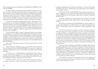 14
Fóruns Intergovernamentais de Promoção de Igualdade Racial (FIPPIR) reconhe-
cidos pela SEPPIR.
Em 2004 e 2005, foram realizados eventos regionais e estaduais com a pro-
posta de manter um diálogo entre o poder público e a sociedade civil, com o obje-
tivo de divulgar e discutir as DCNs para a Educação das Relações Étnico-Raciais,
resultando na criação de 16 Fóruns Estaduais de Educação e Diversidade Étnico-
-Racial. Essa indução proporcionou a criação, no âmbito de Secretarias de Educa-
ção de estados e municípios, de núcleos, coordenações, departamentos ou outros
organismos destinados ao desenvolvimento de ações para educação e diversidade.
A formação continuada presencial de professores(as) e educadores(as) foi de-
senvolvida por meio do programa UNIAFRO, coordenado pelos Núcleos de Es-
tudos Afro-Brasileiros, que entre 2008 e 2010 promoveu a formação de nove mil
profissionais da educação. O programa UNIAFRO, de 2005 a 2011, recebeu inves-
timento do MEC de mais de 12 milhões de reais, e também desenvolveu ações de
pesquisa, seminários e publicações acadêmicas, aproximadamente 100 títulos, volta-
dos para a Lei n° 10.639/03.
Nos anos de 2006 e 2007, a formação continuada de professores(as) a distân-
cia foi realizada no curso Educação-Africanidades-Brasil, desenvolvido pela Uni-
versidade de Brasília, e História da Cultura Afro-Brasileira e Africana, executado
pela Ágere, os quais beneficiaram mais de 10 mil profissionais da rede pública. Des-
de 2008, a formação a distância para a temática étnico-racial está a cargo da Rede
de Educação para a Diversidade, que funciona por meio da Universidade Aberta do
Brasil (UAB/MEC).
Entre 2008 e 2011, foram ofertadas 4.110 vagas a professores(as) da rede
pública de ensino.
Foram produzidos e distribuídos, entre os anos de 2005 e 2011, 33 títulos da
Coleção Educação para Todos (SECADI/UNESCO), dos quais seis se referem di-
retamente à implementação da Lei n° 10.639/2003, numa tiragem total de 223.900
exemplares.
Em parceria com a Fundação Roberto Marinho/Canal Futura, houve a
produção de mil kits do material A Cor da Cultura (2005), capacitando 3.000
s
educadores(as). Em 2009, 18.750 kits foram reproduzidos e distribuídos às Secreta
s -
rias de Educação Estaduais e Municipais, em todo o Brasil.
Os livros Orientações e ações para a implementação da educação das relações ét-
nico-raciais e
s Superando o racismo na escola tiveram, respectivamente, 54 e 10 mil
a
15
exemplares distribuídos para as Secretarias de Educação e em Cursos de Formação
Continuada sobre a Lei n° 10.639/03 para os(as) professores(as) e para o público ao
qual se dirigem as obras.
Em dezembro de 2007, a SECADI/MEC descentralizou recursos para a tra-
dução e atualização dos oito volumes da coleção História Geral da África, produ-
zida pela UNESCO, que possuía apenas quatro volumes traduzidos no Brasil, na
década de 1980.
A tradução e adaptação da coleção História Geral da África foi concluída
e lançada em dezembro de 2010 e 8.000 volumes foram distribuídos em março
de 2011.
Em 2008, foram publicados pela SECAD/MEC três materiais didáticos es-
pecíficos para a utilização nas escolas brasileiras com o objetivo de implementação
da Lei n° 10.639/2003: os livros Estórias Quilombolas e
s Minas de Quilombos e o jogo
s
Yoté.
Em 2010 estes materiais, em conjunto com os livros Orientações e ações para a
educação das relações étnico-raciais e Superando o racismo na escola, foram distribuídos
às escolas localizadas em comunidades remanescentes de quilombos, numa tiragem
de 210.500 kits. Ao longo de 2008, no âmbito das discussões sobre a política nacio-
nal de formação de professores(as), a SECADI encaminhou proposições relativas
às temáticas de educação para as relações étnico-raciais, as quais foram plenamente
acolhidas pelo Comitê Técnico-Científico de Educação Básica da CAPES. A pro-
posta encontra-se consubstanciada no Decreto n° 6.755 de 29 de janeiro de 2009,
que institui a Política Nacional de Formação de Profissionais do Magistério da
Educação Básica.
A pesquisa “Práticas Pedagógicas de Trabalho com Relações Étnico-Raciais
na Escola na Perspectiva da Lei 10.639/03” (concluída em 2010, financiada pela
SECADI/MEC e desenvolvida pela Universidade Federal de Minas Gerais, na
Faculdade de Educação, por meio do Programa de Ensino, Pesquisa e Extensão
Ações Afirmativas na UFMG) objetivou mapear e analisar as práticas pedagógicas
desenvolvidas pelas escolas públicas de acordo com a referida lei. O trabalho visa
subsidiar e induzir políticas e práticas de implementação da lei em nível nacional
em consonância com o Plano Nacional.
Os resultados desta pesquisa estão divulgados no livro Práticas pedagógicas de
trabalho com relações étnico-raciais na escola na perspectiva da Lei nº 10.639/03, publi-
cado em 2012 e distribuído em 2013.
 