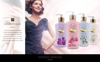 N O S S A S M A R C A S
As fórmulas exclusivas dos hidratantes
corporais são de rápida absorção. Graças
à combinação especial de substâncias
umectantes e nutritivas como a vitamina E,
óleo de oliva e aloe vera, revitalizam a pele,
devolvendo a elasticidade natural por 24 horas.
 