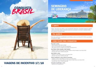 VIAGENS DE INCENTIVO 17/18
38
Viagem internacional para líderes, na qual compartilharão experiências, consolidarão relações de negócios
e serão reconhecidos.Também conhecerão ferramentas que ajudarão a se tornarem verdadeiros líderes,
além aproveitar momentos de lazer.
Para novos qualificados e requalificados do nível Platina e acima no ano fiscal 2017/2018 e que atendam
os requisitos da viagem.
Para todos os níveis.
• Todas as pernas devem estar no Brasil
• Gerar 100 PV pessoais nos meses de qualificação
• Não diminuir de pin em relação ao ano anterior (ano fiscal 2017)
Novo Platina, Platina Fundador e Rubi Fundador:
• Qualificar-se para os níveis Platina, Platina Fundador ou Rubi Fundador no ano fiscal 2018
• Acumular pelo menos 120.000 pontos GIP
Novos Safiras e acima:
• Qualificar ao nível Safira ou acima no ano fiscal 2018
• Acumular pelo menos 120.000 pontos GIP
Platina requalificado e acima (abaixo de Esmeralda):
• Qualificar a partir do nível Platina (ou acima) no ano fiscal 2017
• Os Platinas em anos móveis devem ter pelo menos 6 meses Prata no ano fiscal 2018
• Acumular pelo menos 144.000 pontos GIP
Esmeraldas requalificados e acima
• Qualificar-se ou requalificar-se
SEMINÁRIO
DE LIDERANÇA
17/18
VIAGENS DE INCENTIVO
O QUE É:
PRA QUEM É:
COMO FAZER PARA CONQUISTAR:
39
 