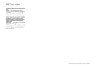 e produção de textos. Porto Alegre: Artes Médicas,
1995.
LERNER, D. Ler e escrever na escola. O real, o
possível e o necessário. Porto Alegre. Artmed. 2002.
CUNHA, R. Deu a louca na narrativa infantil?
Revista Ciência, Cultura.; jan/mar,vol.59, nº1,
p.59-60. 2007.
LEAL, T.F.; BRANDÃO, A.C.P. É Possível ensinar a
produzir textos! Os objetivos didáticos e a questão
da progressão escolar no ensino da escrita. In:
Produção de textos na escola: reflexões e práticas
no ensino fundamental.(org) Belo Horizonte:
Autêntica, 2007.
BETTELHEIM, B. A psicanálise dos contos de fada .
São Paulo: Paz e terra, 2010.
COELHO, Nelly Novaes. O conto de fadas: Símbolo,
mitos e arquétipos. São Paulo: Difusão Cultural do
Livro, 2003. ______. Literatura infantil. São
Paulo: Moderna, 2000.
Plano de aula
Ouvir e contar histórias
Associação Nova Escola © - Todos os direitos reservados.
 