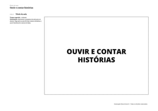 Slide 2 Título da aula
Tempo sugerido: 1 minuto.
Orientações: Apresente a proposta da aula para os
alunos. Diga que na aula de hoje vamos relembrar e
ouvir histórias de contos de fadas.
Plano de aula
Ouvir e contar histórias
Associação Nova Escola © - Todos os direitos reservados.
 