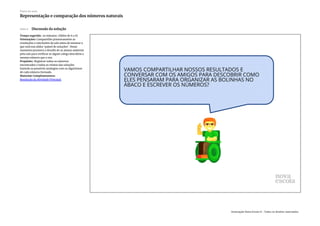 Slide 6 Discussão da solução
Tempo sugerido: 20 minutos. (Slides de 6 a 8)
Orientações: Compartilhe primeiramente as
resoluções e conclusões da sala antes de mostrar o
que está nos slides ‘painel de soluções’. Nesse
momento promova o desafio de os alunos andarem
pela sala para verificar se algum colega descobriu o
mesmo número que o seu.
Propósito: Registrar todos os números
encontrados e todos os relatos das soluções
fazendo as possíveis analogias com os algarismos
de cada número formado.
Materiais Complementares:
Resolução da Atividade Principal
Plano de aula
Representação e comparação dos números naturais
Associação Nova Escola © - Todos os direitos reservados.
 