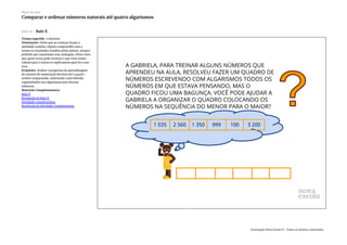 Slide 10 Raio X
Tempo sugerido: 5 minutos.
Orientações: Deixe que as crianças façam a
atividade sozinha. Depois compartilhe com a
turma os resultados trazidos pelos alunos, sempre
pedindo que exponham suas analogias. Deixe claro
que quem errou pode arrumar e que seria muito
valioso para a turma se explicassem qual foi o seu
erro.
Propósito: Avaliar o progresso da aprendizagem
do sistema de numeração decimal até a quarta
ordem comparando, ordenando e percebendo
regularidades nos algarismos para formar
números.
Materiais Complementares:
Raio X
Resolução do Raio X
Atividade complementar
Resolução da Atividade Complementar
Plano de aula
Comparar e ordenar números naturais até quatro algarismos
Associação Nova Escola © - Todos os direitos reservados.
 