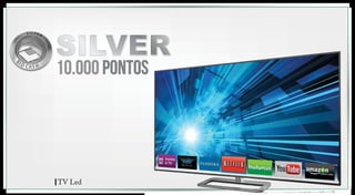 10.000 pontos 
TV Led 
 