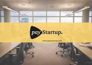 pay Startup
www.paystartup.com
 