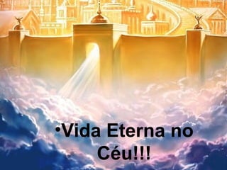 http://joelbarbosa.blogspot.com

•Vida Eterna no
Céu!!!

 