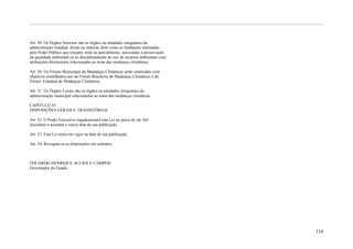 Art. 49. Os Órgãos Setoriais são os órgãos ou entidades integrantes da
administração estadual, direta ou indireta, bem como as fundações instituídas
pelo Poder Público que estejam, total ou parcialmente, associadas à preservação
da qualidade ambiental ou ao disciplinamento do uso de recursos ambientais com
atribuições diretamente relacionadas ao tema das mudanças climáticas;

Art. 50. Os Fóruns Municipais de Mudanças Climáticas serão instituídos com
objetivos semelhantes aos do Fórum Brasileiro de Mudanças Climáticas e do
Fórum Estadual de Mudanças Climáticas.

Art. 51. Os Órgãos Locais são os órgãos ou entidades integrantes da
administração municipal relacionados ao tema das mudanças climáticas.

CAPÍTULO VI
DISPOSIÇÕES GERAIS E TRANSITÓRIAS

Art. 52. O Poder Executivo regulamentará esta Lei no prazo de até 365
(trezentos e sessenta e cinco) dias de sua publicação.

Art. 53. Esta Lei entra em vigor na data de sua publicação.

Art. 54. Revogam-se as disposições em contrário.



EDUARDO HENRIQUE ACCIOLY CAMPOS
Governador do Estado




                                                                                  110
 