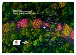 PREFEITURA DE MARINGÁ
SECRETARIA DE ACELERAÇÃO ECONÔMICA E TURISMO
Plano Municipal de Turismo
 