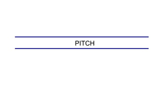 PITCH
 