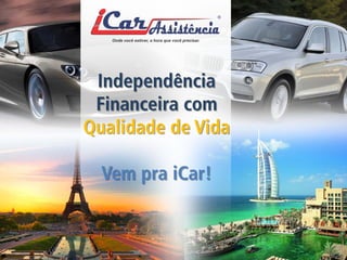 Independência Financeira com Qualidade de Vida Vem pra iCar!  