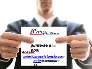 Junte-se a 
nós! 
Acesse: 
www.icarassistencia.co 
m.br e cadastre-se 
