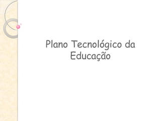 Plano Tecnológico da Educação 