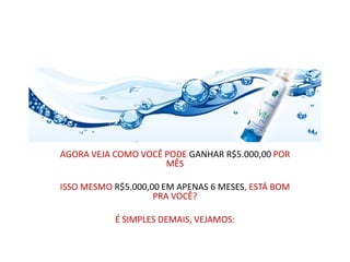 AGORA VEJA COMO VOCÊ PODE GANHAR R$5.000,00 POR MÊS ISSO MESMO R$5.000,00 EM APENAS 6 MESES, ESTÁ BOM PRA VOCÊ? É SIMPLES DEMAIS, VEJAMOS: