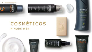 C O S M É T ICOS
HINODE MEN
O S M E L H O R E S P R O D U T O S8
 