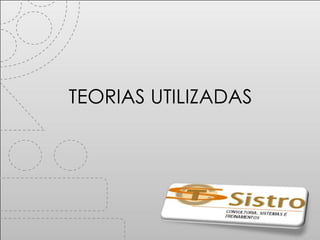TEORIAS UTILIZADAS 