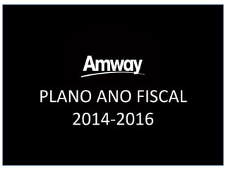 PLANO ANO FISCAL 
2014-2016 
 