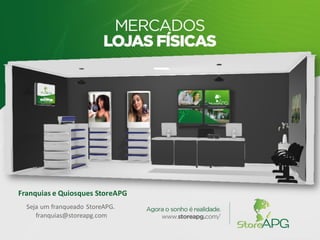 Franquias e Quiosques StoreAPG
Seja um franqueado StoreAPG.
franquias@storeapg.com
 