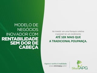Ao investir em uma franquia coletiva
é possível ter um rendimento
ATÉ 10X MAIS QUE
A TRADICIONAL POUPANÇA.
 