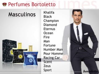 Khalifa 
Black 
Champion 
Diamond 
Eternus 
Ocean 
Fire 
Man 
Fortune 
Number Man 
Pour Homme 
Racing Car 
Scent 
Zeus 
Sport 
 