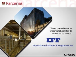 Temos parceria com as 
maiores fabricantes de 
essências do mundo. 
 