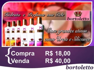 {Compra R$ 18,00 
Venda R$ 40,00 
 