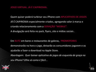 Ativação de TWITTER         HOTSITE     Ativação de conteúdo em REDES SOCIAIS, a partir do YOUTUBE,     FACEBOOK E FLICKR.