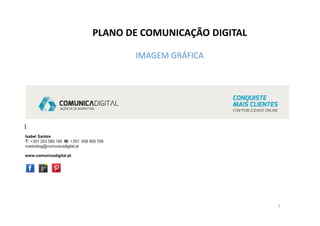 PLANO DE COMUNICAÇÃO DIGITAL 
IMAGEM GRÁFICA 
7 
 