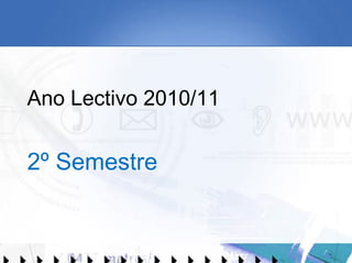 Ano Lectivo 2010/11 2º Semestre 