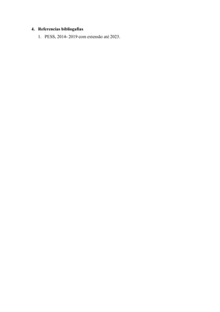 4. Referencias bibliogafias
1. PESS, 2014- 2019 com extensão até 2023.
 