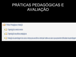 PRÁTICAS PEDAGÓGICAS E
AVALIAÇÃO

 