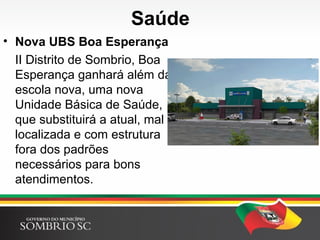 Obras
• Ruas do Parque das Avenidas:
. Antônio Inácio da Rosa;
. Avenida Quintino Manoel
Domingos (revitalização);
. Avenida Quintino Manoel
Domingos (último trecho);
. Avenida Nereu Ramos
(revitalização e trecho novo de
asfalto)
 