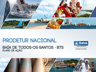 Plano de ação - Prodetur Nacional - Baía de Todos-os-Santos