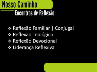  Reflexão Familiar | Conjugal
 Reflexão Teológica
 Reflexão Devocional
 Liderança Reflexiva
 