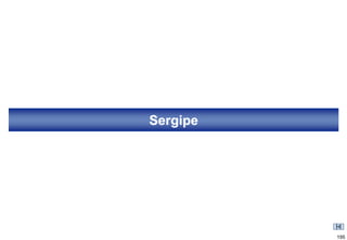 Sergipe




          195
 