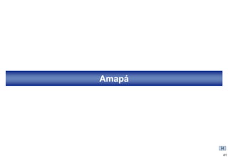 Amapá




        41
 