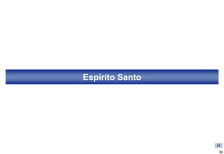 Espírito Santo




                 69
 