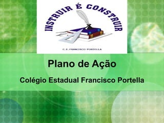 Plano de Ação Colégio Estadual Francisco Portella 