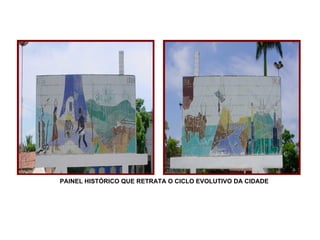 PAINEL HISTÓRICO QUE RETRATA O CICLO EVOLUTIVO DA CIDADE   