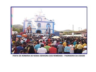 FESTA DA ROMARIA DE NOSSA SENHORA DOS REMÉDIOS – PADROEIRA DA CIDADE   