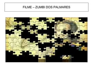 FILME – ZUMBI DOS PALMARES 