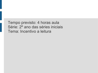 Tempo previsto: 4 horas aula 