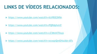 LINKS DE VÍDEOS RELACIONADOS:
 https://www.youtube.com/watch?v=tIJi9DEZK9A
 https://www.youtube.com/watch?v=PQRdgiIutrE
 https://www.youtube.com/watch?v=cZ3MmXT0uys
 https://www.youtube.com/watch?v=ocwqxQmGHuU&t=87s
 