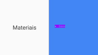 Materiais ● Diário
 