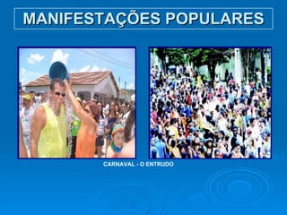 MANIFESTAÇÕES POPULARES CARNAVAL - O ENTRUDO   