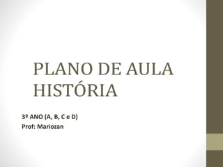 3º ANO (A, B, C e D)
Prof: Mariozan
 