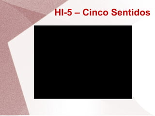 HI-5 – Cinco Sentidos
 